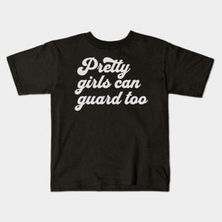 Pretty-Girls-Can-Guard-Too Kids T-Shirt